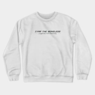 Ivar the Boneless - Legends live eternally Crewneck Sweatshirt